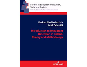 <span lang='en'> Introduction to Immigrant Detention in Poland. Theory and Methodology, Dariusz Niedźwiedzki, Jacek Schmidt, Peter Lang, International Academic Publishers, 2023</span>